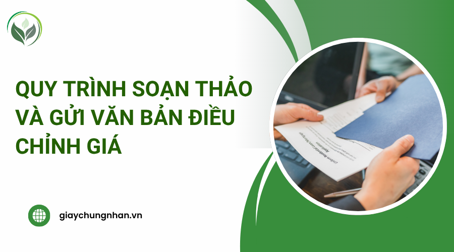 Quy trình soạn thảo và gửi văn bản điều chỉnh giá