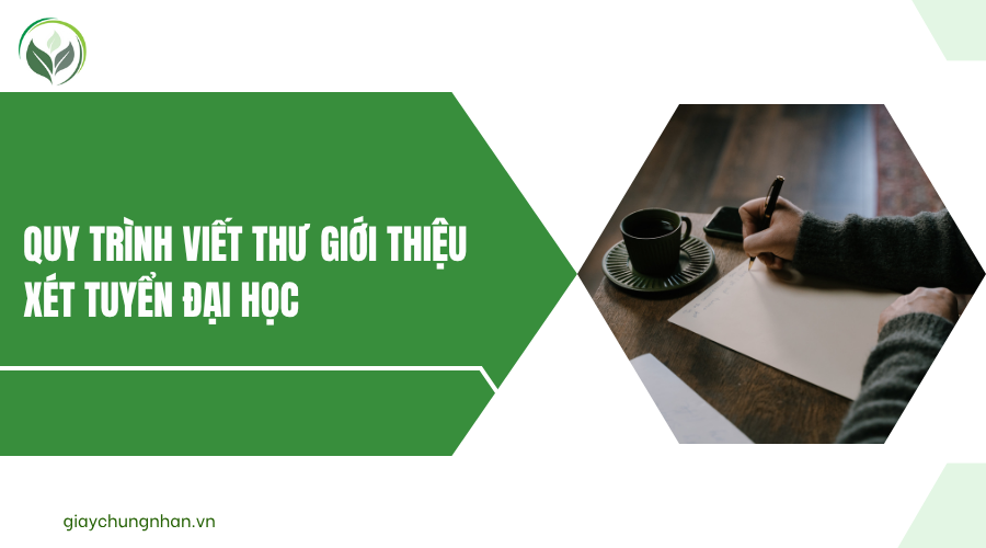 Quy trình viết thư giới thiệu xét tuyển đại học