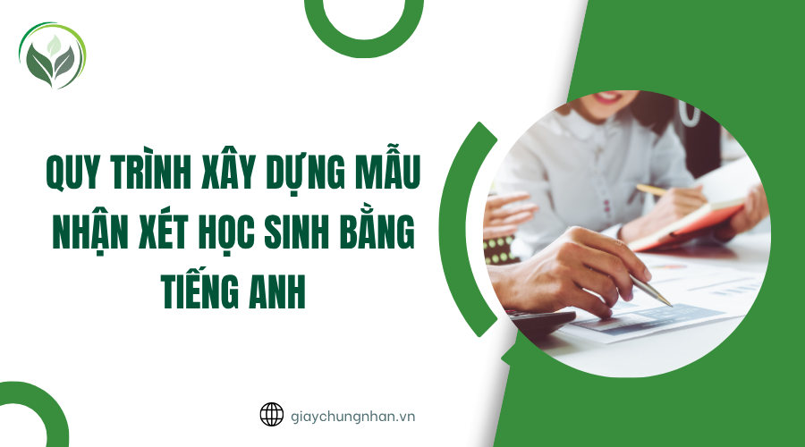 Quy trình xây dựng mẫu nhận xét học sinh bằng tiếng Anh