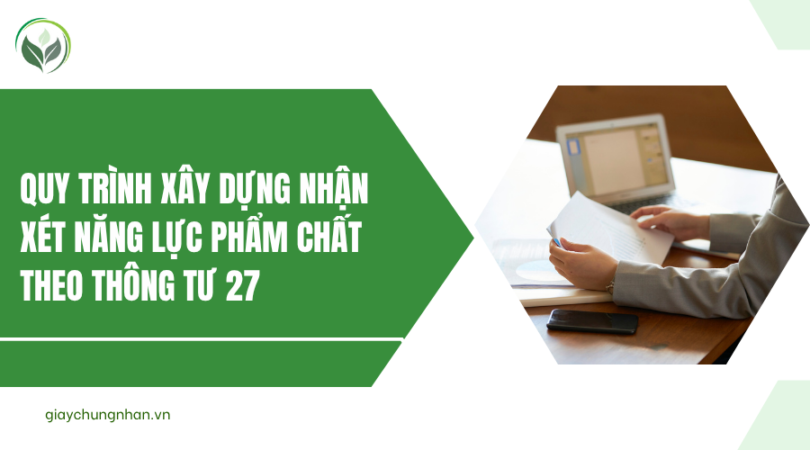 Quy trình xây dựng nhận xét năng lực phẩm chất theo Thông tư 27