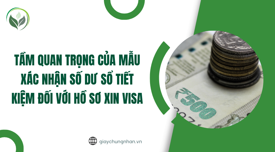 Tầm quan trọng của mẫu xác nhận số dư sổ tiết kiệm đối với hồ sơ xin visa
