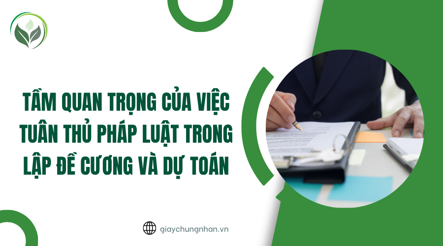 Tầm quan trọng của việc tuân thủ pháp luật trong lập đề cương và dự toán
