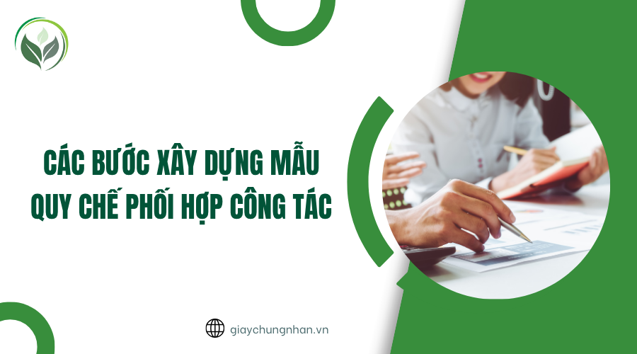 Các bước xây dựng mẫu quy chế phối hợp công tác