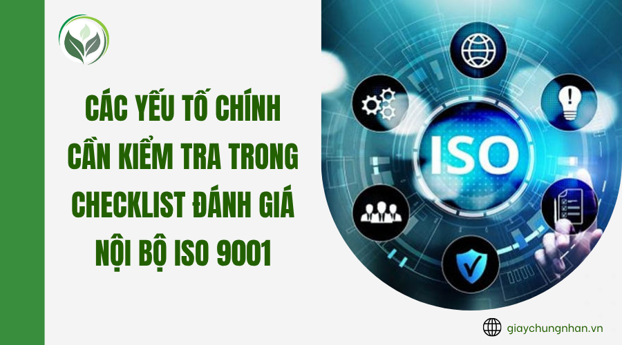 Các yếu tố chính cần kiểm tra trong checklist đánh giá nội bộ ISO 9001