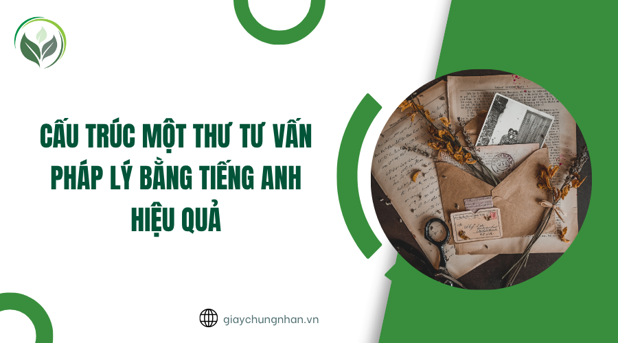 Cấu trúc một thư tư vấn pháp lý bằng tiếng Anh hiệu quả