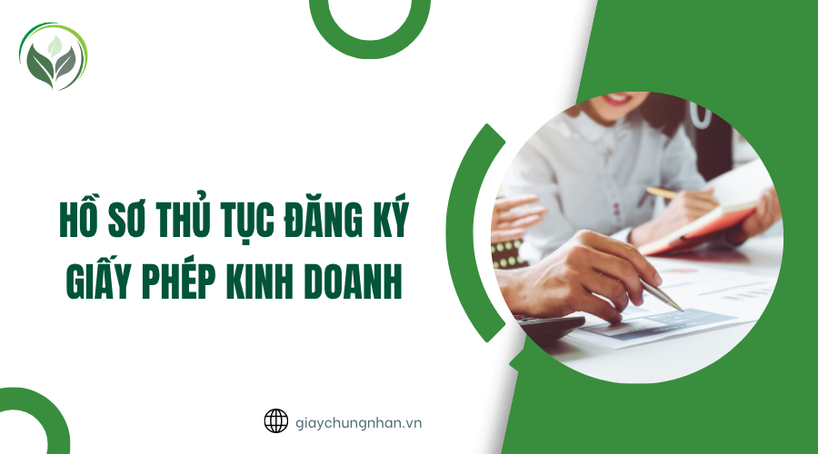Hồ sơ thủ tục đăng ký giấy phép kinh doanh