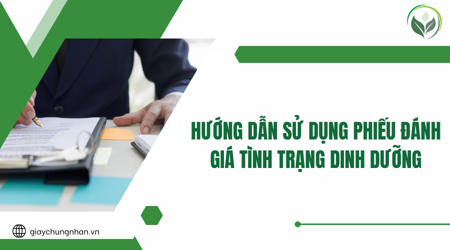Hướng dẫn sử dụng phiếu đánh giá tình trạng dinh dưỡng