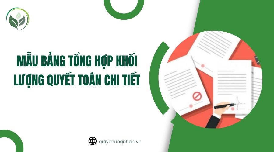Mẫu bảng tổng hợp khối lượng quyết toán chi tiết