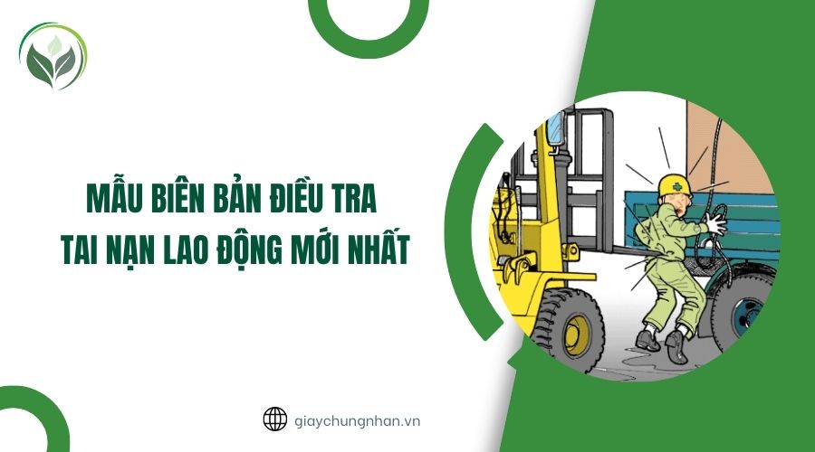 Mẫu biên bản điều tra tai nạn lao động mới nhất