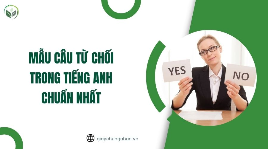 Mẫu câu từ chối trong tiếng Anh chuẩn nhất