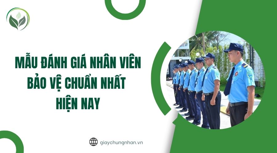 Mẫu đánh giá nhân viên bảo vệ chuẩn nhất hiện nay