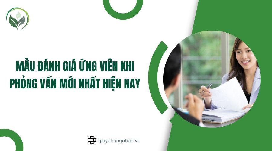 Mẫu đánh giá ứng viên khi phỏng vấn mới nhất hiện nay