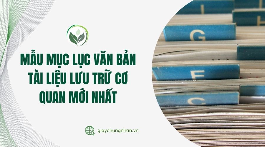Mẫu mục lục văn bản tài liệu lưu trữ cơ quan mới nhất
