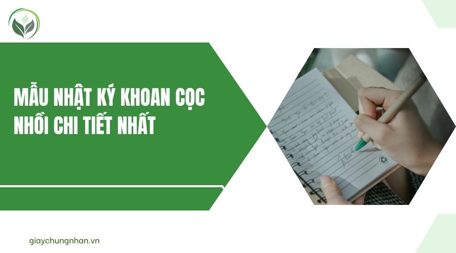 Mẫu nhật ký khoan cọc nhồi chi tiết nhất
