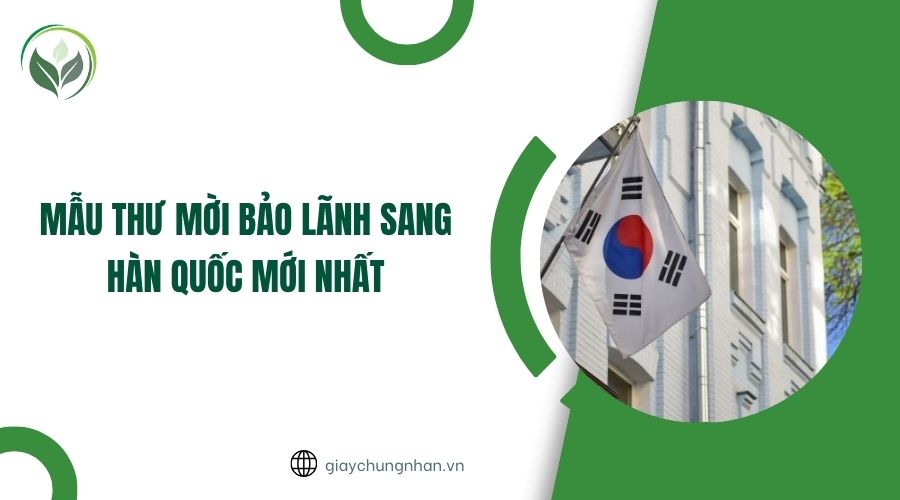Mẫu thư mời bảo lãnh sang Hàn Quốc mới nhất