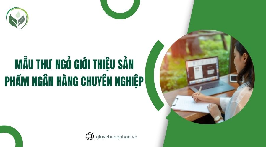 Mẫu thư ngỏ giới thiệu sản phẩm ngân hàng chuyên nghiệp