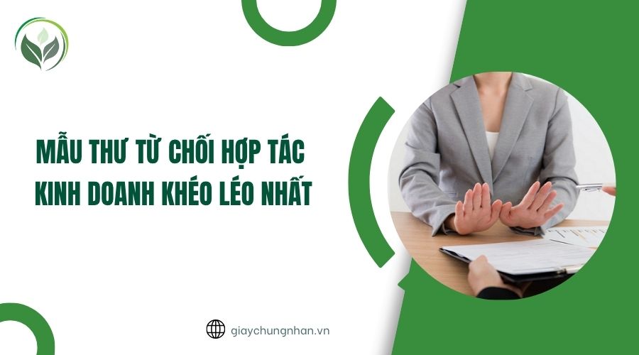 Mẫu thư từ chối hợp tác kinh doanh khéo léo nhất