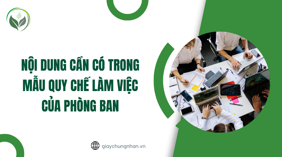 Nội dung cần có trong mẫu quy chế làm việc của phòng ban