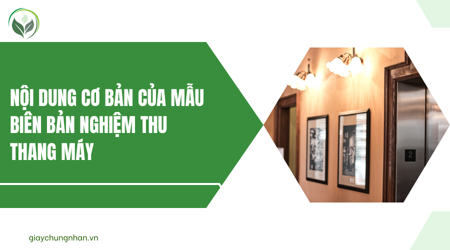 Nội dung cơ bản của mẫu biên bản nghiệm thu thang máy