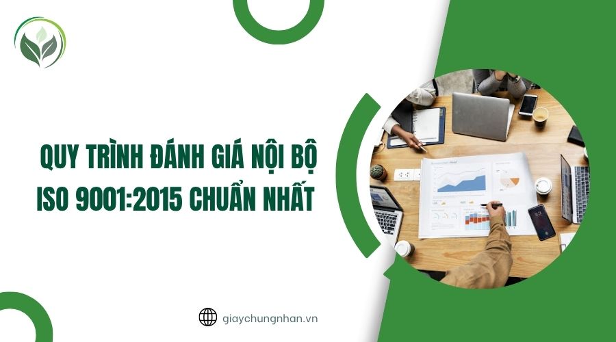 Quy trình đánh giá nội bộ ISO 9001:2015 chuẩn nhất