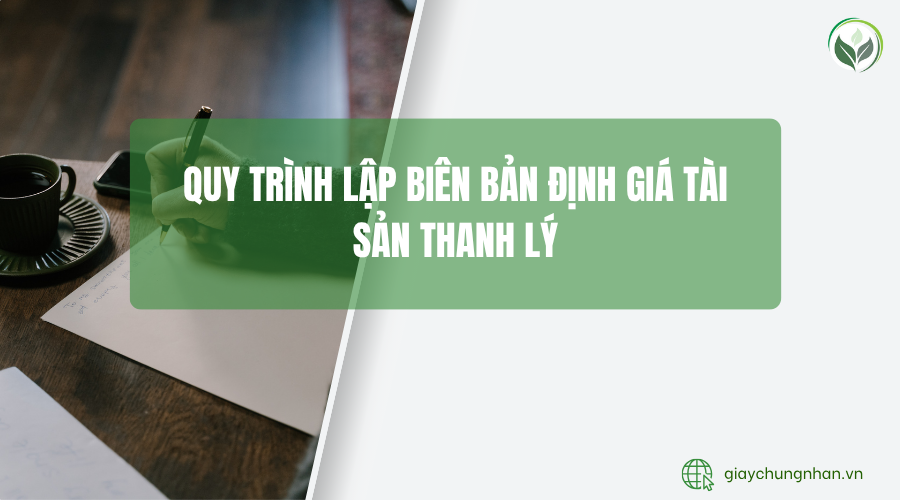 Quy trình lập biên bản định giá tài sản thanh lý