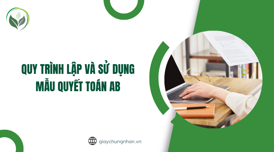 Quy trình lập và sử dụng mẫu quyết toán AB