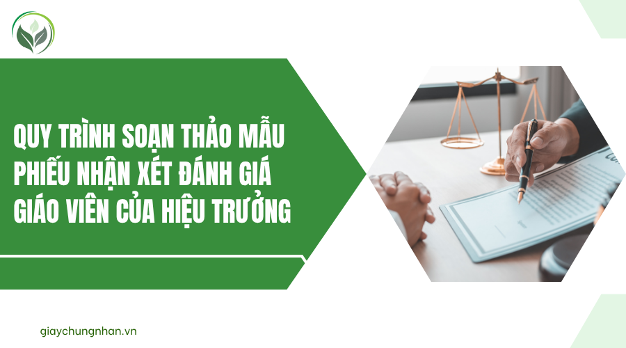 Quy trình soạn thảo mẫu phiếu nhận xét đánh giá giáo viên của hiệu trưởng
