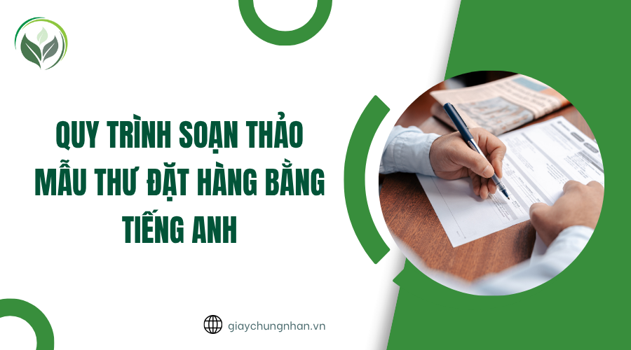 Quy trình soạn thảo mẫu thư đặt hàng bằng tiếng Anh