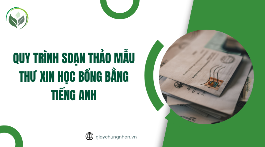 Quy trình soạn thảo mẫu thư xin học bổng bằng tiếng Anh