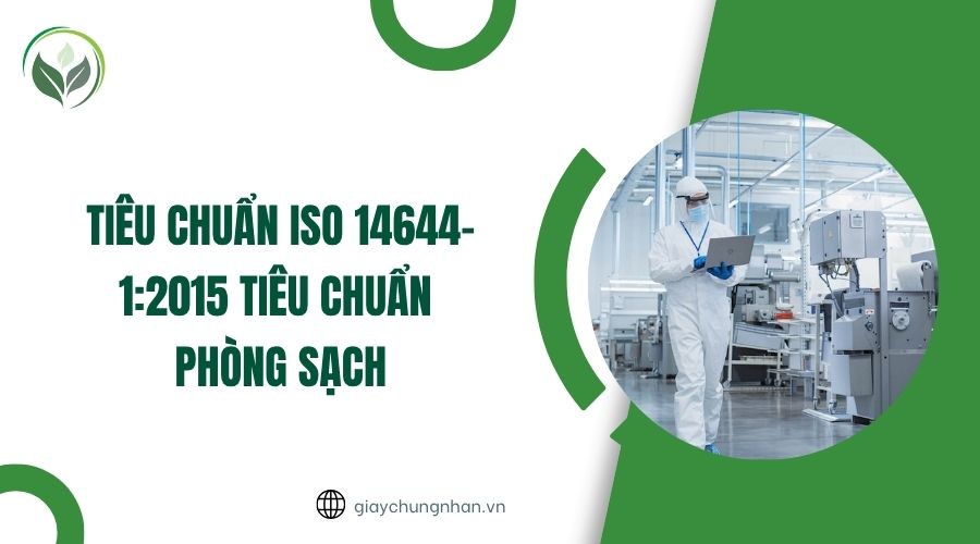 Tiêu chuẩn ISO 14644-1:2015 tiêu chuẩn phòng sạch