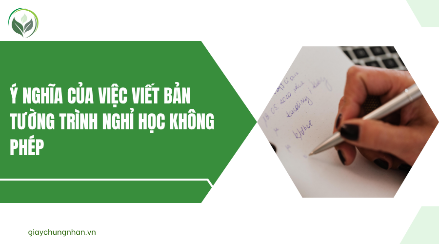 Ý nghĩa của việc viết bản tường trình nghỉ học không phép