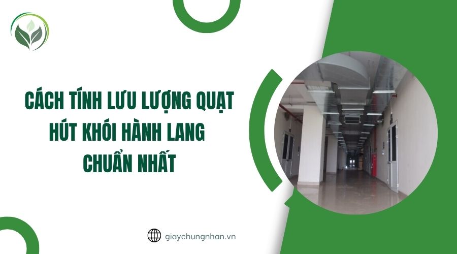Cách tính lưu lượng quạt hút khói hành lang chuẩn nhất