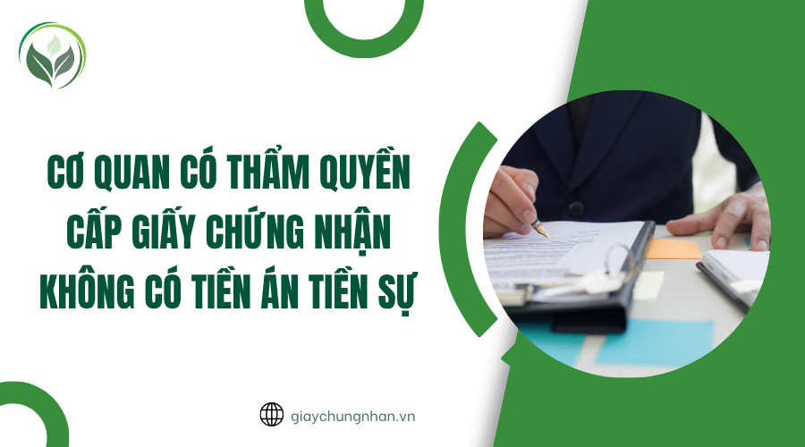 Cơ quan có thẩm quyền cấp giấy chứng nhận không có tiền án tiền sự
