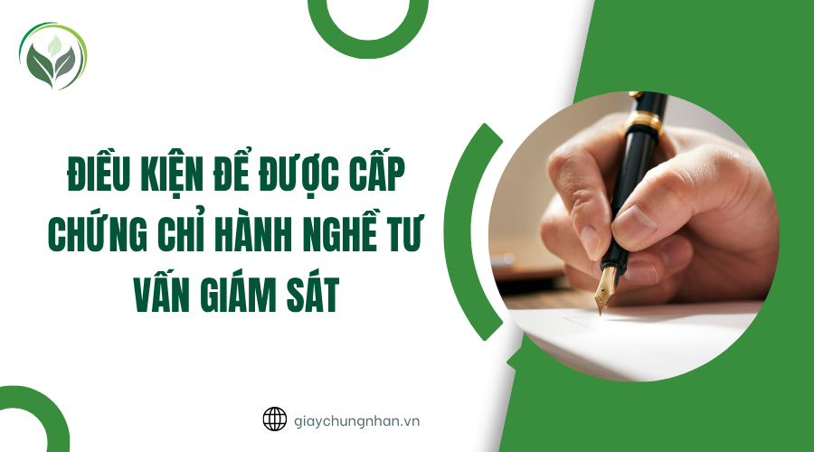 Điều kiện để được cấp chứng chỉ hành nghề tư vấn giám sát