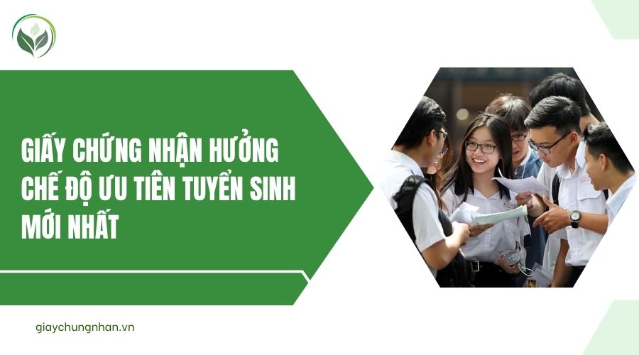 Giấy chứng nhận hưởng chế độ ưu tiên tuyển sinh mới nhất