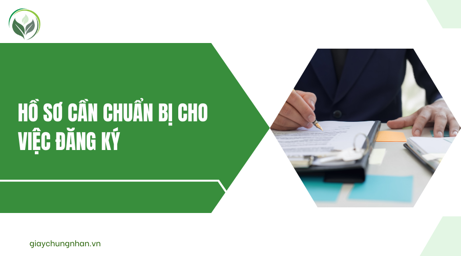 Hồ sơ cần chuẩn bị cho việc đăng ký