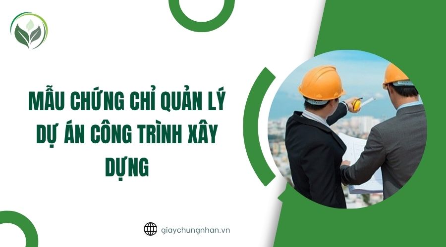 Mẫu chứng chỉ quản lý dự án công trình xây dựng