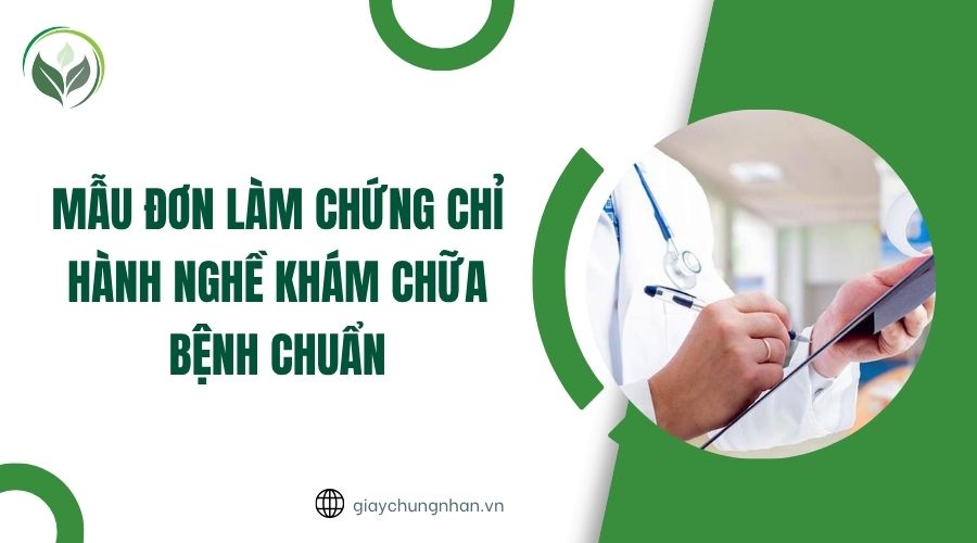 Mẫu đơn làm chứng chỉ hành nghề khám chữa bệnh chuẩn
