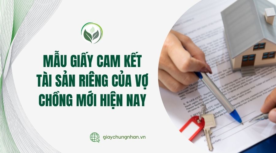 Mẫu giấy cam kết tài sản riêng của vợ chồng mới hiện nay