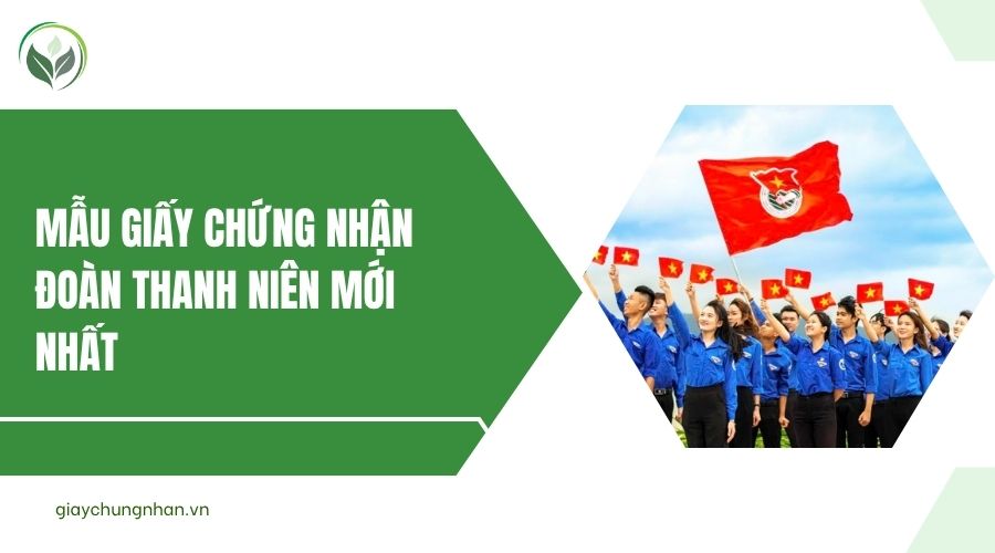 Mẫu giấy chứng nhận đoàn thanh niên mới nhất