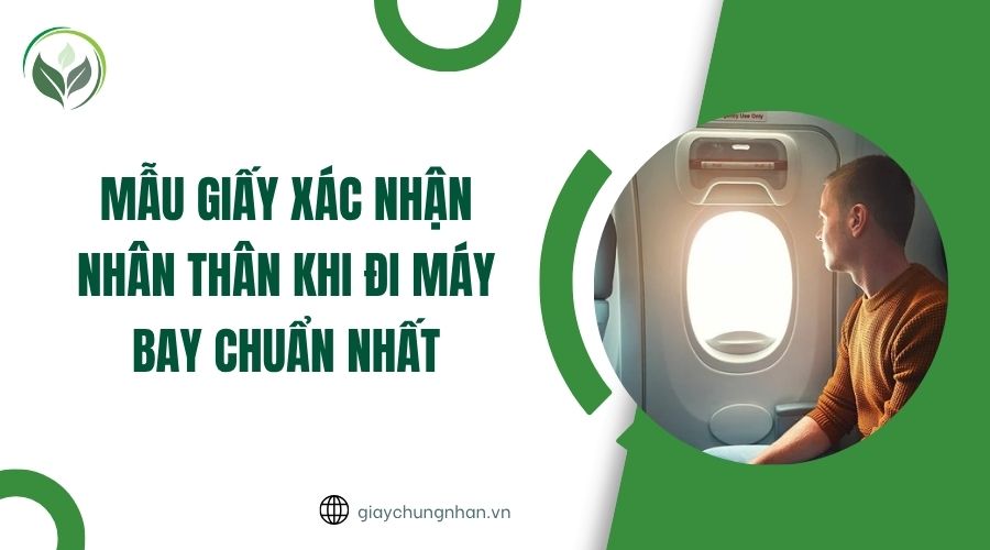 Mẫu giấy xác nhận nhân thân khi đi máy bay chuẩn nhất