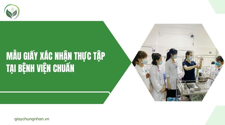 Mẫu giấy xác nhận thực tập tại bệnh viện chuẩn