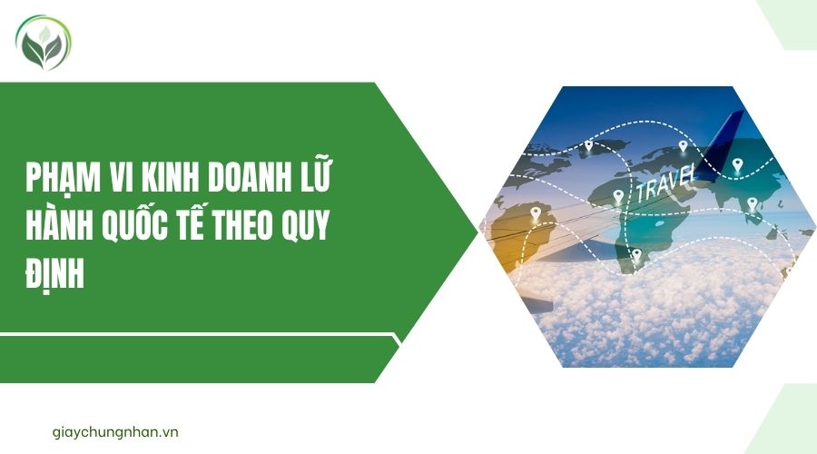 Phạm vi kinh doanh lữ hành quốc tế theo quy định
