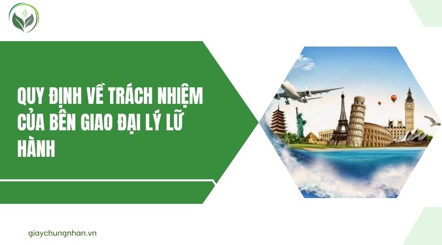 Quy định về trách nhiệm của bên giao đại lý lữ hành