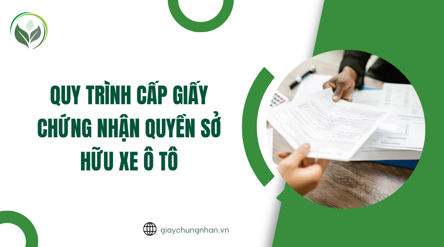 Quy trình cấp giấy chứng nhận quyền sở hữu xe ô tô