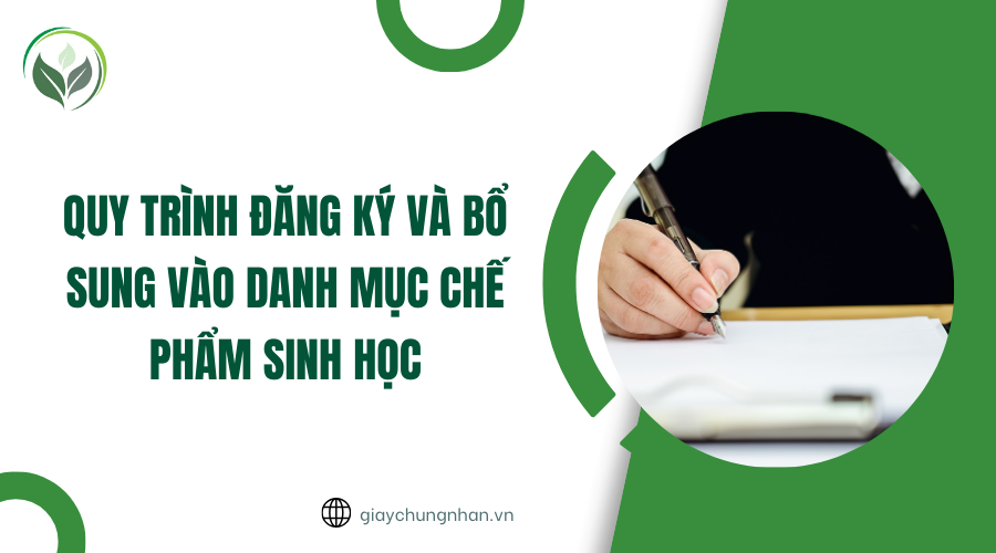 Quy trình đăng ký và bổ sung vào danh mục chế phẩm sinh học