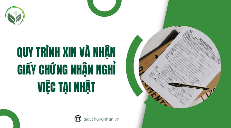 Quy trình xin và nhận giấy chứng nhận nghỉ việc tại Nhật