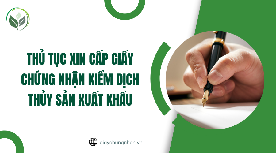 Thủ tục xin cấp giấy chứng nhận kiểm dịch thủy sản xuất khẩu