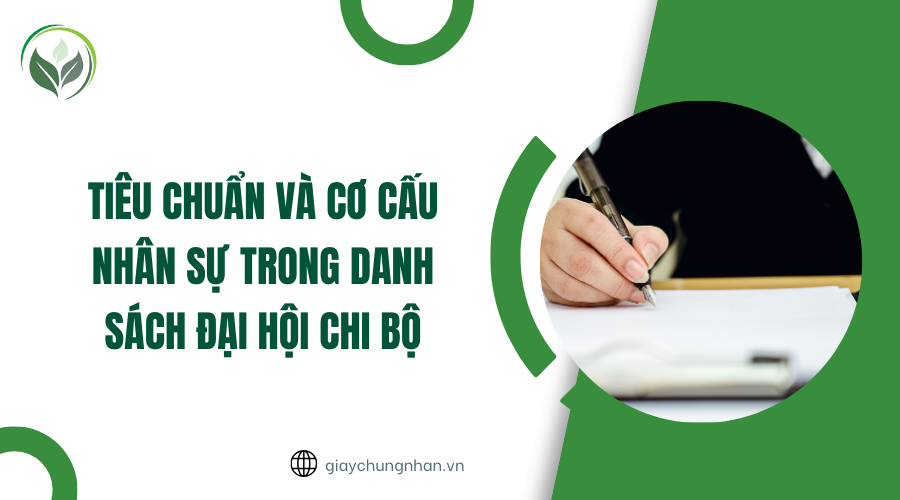 Tiêu chuẩn và cơ cấu nhân sự trong danh sách đại hội chi bộ