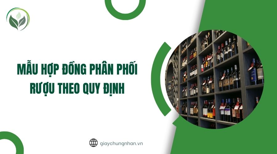 Mẫu hợp đồng phân phối rượu theo quy định